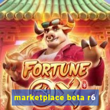 marketplace beta r6